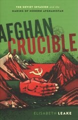 Afghan Crucible: The Soviet Invasion and the Making of Modern Afghanistan цена и информация | Исторические книги | pigu.lt