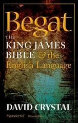 Begat: The King James Bible and the English Language цена и информация | Пособия по изучению иностранных языков | pigu.lt