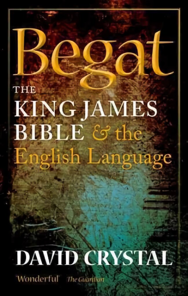 Begat: The King James Bible and the English Language цена и информация | Užsienio kalbos mokomoji medžiaga | pigu.lt