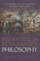 Byzantine and Renaissance Philosophy: A History of Philosophy Without Any Gaps, Volume 6 цена и информация | Исторические книги | pigu.lt