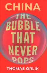 China: The Bubble that Never Pops цена и информация | Книги по экономике | pigu.lt