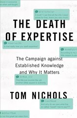 Death of Expertise: The Campaign against Established Knowledge and Why it Matters цена и информация | Книги по социальным наукам | pigu.lt