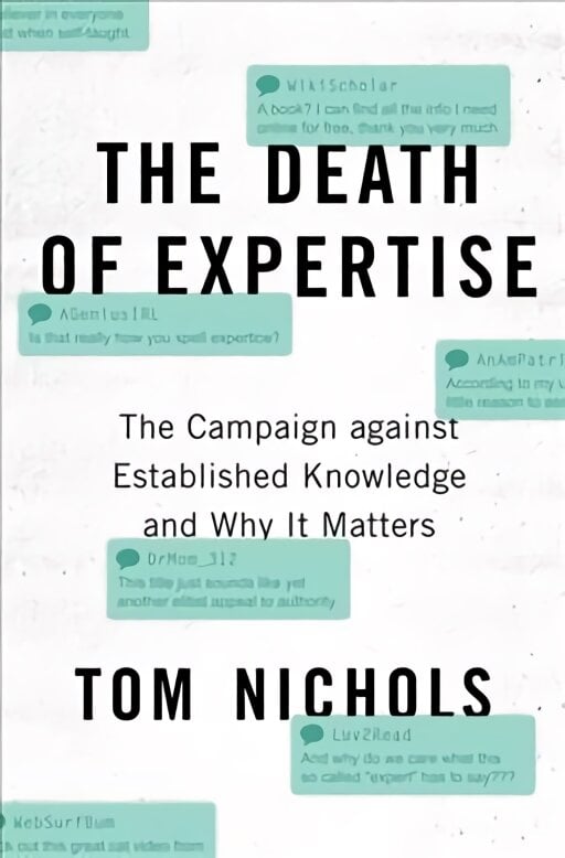 Death of Expertise: The Campaign against Established Knowledge and Why it Matters kaina ir informacija | Socialinių mokslų knygos | pigu.lt