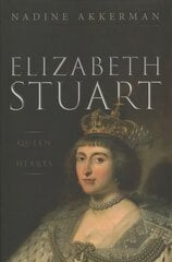 Elizabeth Stuart, Queen of Hearts цена и информация | Биографии, автобиогафии, мемуары | pigu.lt