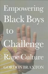 Empowering Black Boys to Challenge Rape Culture kaina ir informacija | Socialinių mokslų knygos | pigu.lt