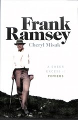 Frank Ramsey: A Sheer Excess of Powers цена и информация | Биографии, автобиографии, мемуары | pigu.lt