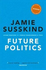 Future Politics: Living Together in a World Transformed by Tech цена и информация | Книги по социальным наукам | pigu.lt