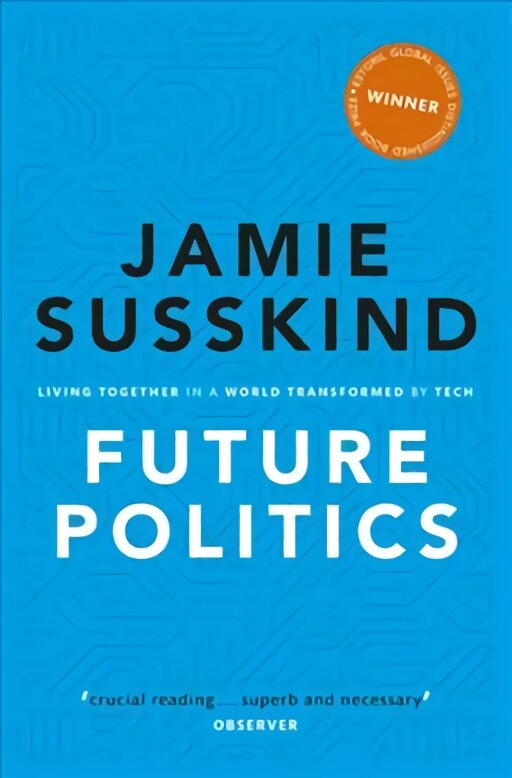 Future Politics: Living Together in a World Transformed by Tech цена и информация | Socialinių mokslų knygos | pigu.lt