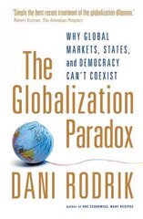 Globalization Paradox: Why Global Markets, States, and Democracy Can't Coexist цена и информация | Книги по социальным наукам | pigu.lt