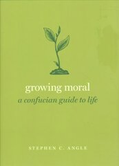 Growing Moral: A Confucian Guide to Life цена и информация | Исторические книги | pigu.lt