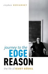 Journey to the Edge of Reason: The Life of Kurt Goedel цена и информация | Биографии, автобиогафии, мемуары | pigu.lt