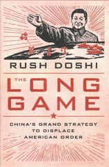 Long Game: China's Grand Strategy to Displace American Order kaina ir informacija | Socialinių mokslų knygos | pigu.lt