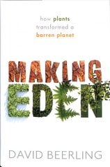Making Eden: How Plants Transformed a Barren Planet kaina ir informacija | Ekonomikos knygos | pigu.lt