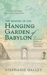 Mystery of the Hanging Garden of Babylon: An Elusive World Wonder Traced цена и информация | Исторические книги | pigu.lt