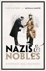 Nazis and Nobles: The History of a Misalliance kaina ir informacija | Istorinės knygos | pigu.lt