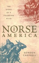 Norse America: The Story of a Founding Myth kaina ir informacija | Istorinės knygos | pigu.lt