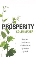 Prosperity: Better Business Makes the Greater Good 1 цена и информация | Книги по экономике | pigu.lt