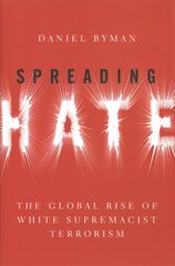 Spreading Hate: The Global Rise of White Supremacist Terrorism kaina ir informacija | Socialinių mokslų knygos | pigu.lt