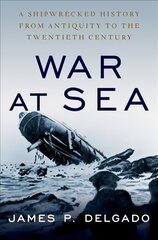 War at Sea: A Shipwrecked History from Antiquity to the Twentieth Century kaina ir informacija | Istorinės knygos | pigu.lt