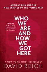 Who We Are and How We Got Here: Ancient DNA and the new science of the human past kaina ir informacija | Ekonomikos knygos | pigu.lt