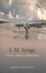 J. M. Synge: Nature, Politics, Modernism kaina ir informacija | Istorinės knygos | pigu.lt