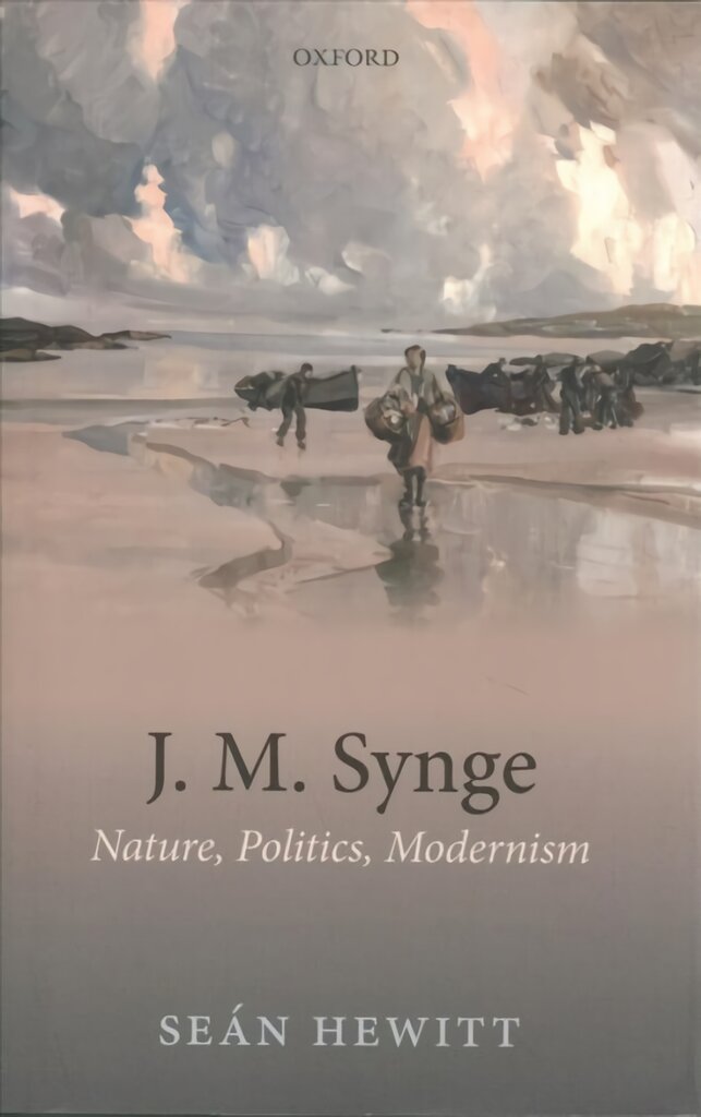 J. M. Synge: Nature, Politics, Modernism kaina ir informacija | Istorinės knygos | pigu.lt