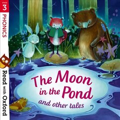 Read with Oxford: Stage 3: Phonics: The Moon in the Pond and Other Tales kaina ir informacija | Knygos paaugliams ir jaunimui | pigu.lt