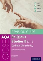 AQA GCSE Religious Studies B: Catholic Christianity with Islam and Judaism Revision Guide: With all you need to know for your 2022 assessments цена и информация | Книги для подростков и молодежи | pigu.lt