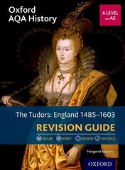 Oxford AQA History for A Level: The Tudors: England 1485-1603 Revision Guide: With all you need to know for your 2022 assessments цена и информация | Исторические книги | pigu.lt