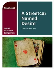 Oxford Literature Companions: A Streetcar Named Desire: With all you need to know for your 2022 assessments kaina ir informacija | Istorinės knygos | pigu.lt