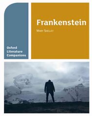 Oxford Literature Companions: Frankenstein: With all you need to know for your 2022 assessments kaina ir informacija | Knygos paaugliams ir jaunimui | pigu.lt