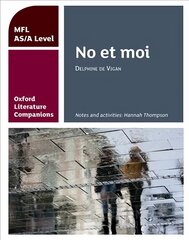 Oxford Literature Companions: No et moi: study guide for AS/A Level French set text: With all you need to know for your 2022 assessments kaina ir informacija | Istorinės knygos | pigu.lt