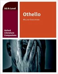 Oxford Literature Companions: Othello: With all you need to know for your 2022 assessments kaina ir informacija | Istorinės knygos | pigu.lt