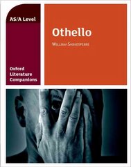 Oxford Literature Companions: Othello: With all you need to know for your 2022 assessments kaina ir informacija | Istorinės knygos | pigu.lt