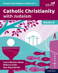 Eduqas GCSE Religious Studies (9-1): Route B: Catholic Christianity with Judaism 1 kaina ir informacija | Knygos paaugliams ir jaunimui | pigu.lt