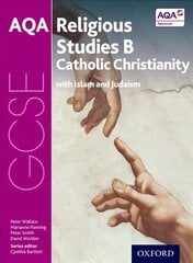 GCSE Religious Studies for AQA B: Catholic Christianity with Islam and Judaism kaina ir informacija | Knygos paaugliams ir jaunimui | pigu.lt