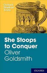 New Oxford Student Texts: Goldsmith: She Stoops to Conquer цена и информация | Исторические книги | pigu.lt