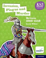 KS3 History 4th Edition: Invasion, Plague and Murder: Britain 1066-1558 Student Book 4th Revised edition kaina ir informacija | Knygos paaugliams ir jaunimui | pigu.lt