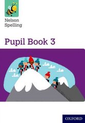 Nelson Spelling Pupil Book 3 Year 3/P4 New edition, Pupil book 1 kaina ir informacija | Knygos paaugliams ir jaunimui | pigu.lt