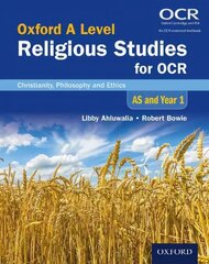 Oxford A Level Religious Studies for OCR: AS and Year 1 Student Book: Christianity, Philosophy and Ethics, AS and Year 1, Oxford A Level Religious Studies for OCR: AS and Year 1 Student Book kaina ir informacija | Dvasinės knygos | pigu.lt