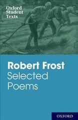 Oxford Student Texts: Robert Frost: Selected Poems kaina ir informacija | Poezija | pigu.lt