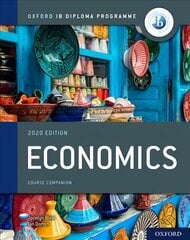Oxford IB Diploma Programme: IB Economics Course Book 2020 Edition kaina ir informacija | Ekonomikos knygos | pigu.lt