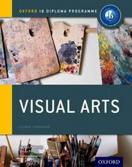 Oxford IB Diploma Programme: Visual Arts Course Companion цена и информация | Книги об искусстве | pigu.lt