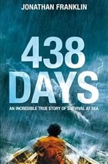 438 Days: An Extraordinary True Story of Survival at Sea Main Market Ed. цена и информация | Биографии, автобиогафии, мемуары | pigu.lt