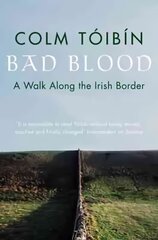 Bad Blood: A Walk Along the Irish Border New edition kaina ir informacija | Socialinių mokslų knygos | pigu.lt