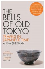 Bells of Old Tokyo: Travels in Japanese Time kaina ir informacija | Kelionių vadovai, aprašymai | pigu.lt