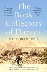 Book Collectors of Daraya: A Band of Syrian Rebels, Their Underground Library, and the Stories that Carried Them Through a War цена и информация | Биографии, автобиогафии, мемуары | pigu.lt