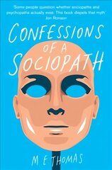 Confessions of a Sociopath: A Life Spent Hiding In Plain Sight Main Market Ed. kaina ir informacija | Biografijos, autobiografijos, memuarai | pigu.lt