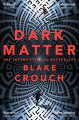 Dark Matter: The Most Mind-Blowing And Twisted Thriller Of The Year Main Market Ed. kaina ir informacija | Fantastinės, mistinės knygos | pigu.lt