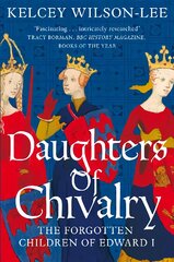 Daughters of Chivalry: The Forgotten Children of Edward I цена и информация | Исторические книги | pigu.lt